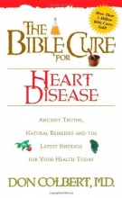 Cover art for The Bible Cure for Heart Disease: Ancient Truths, Natural Remedies and the Latest Findings for Your Health Today (New Bible Cure (Siloam))