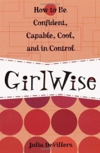 Cover art for GirlWise: How to Be Confident, Capable, Cool, and in Control