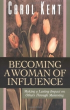 Cover art for Becoming a Woman of Influence: Making a Lasting Impact on Others