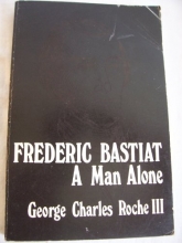 Cover art for Frederic Bastiat; a man alone