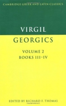 Cover art for Virgil: The Georgics, Vol. II, Book III-IV (Cambridge Greek and Latin Classics) (English and Latin Edition)