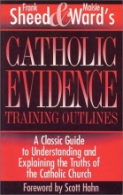 Cover art for Catholic Evidence Training Outlines: A Classic Guide to Understanding & Explaining the Truths of the Catholic Church