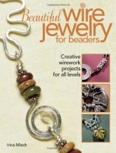 Cover art for Beautiful Wire Jewelry for Beaders: Creative Wirework Projects for All Levels