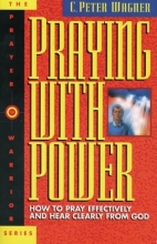 Cover art for Praying With Power : How to Pray Effectively and Hear Clearly from God (Prayer Warrior Series, No 6)