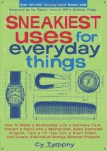 Cover art for Sneakiest Uses for Everyday Things: How to Make a Boomerang with a Business Card, Convert a Pencil into a Microphone and more