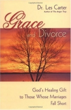 Cover art for Grace and Divorce: God's Healing Gift to Those Whose Marriages Fall Short