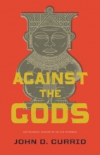 Cover art for Against the Gods: The Polemical Theology of the Old Testament