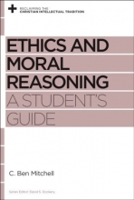 Cover art for Ethics and Moral Reasoning: A Student's Guide (Reclaiming the Christian Intellectual Tradition)