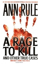 Cover art for A Rage To Kill and Other True Cases: Anne Rule's Crime Files, Vol. 6