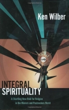 Cover art for Integral Spirituality: A Startling New Role for Religion in the Modern and Postmodern World