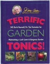 Cover art for Terrific Garden Tonics!: 345 Do-It-Yourself, Fix 'em Formulas for Maintaining a Lush Lawn & Gorgeous Garden (Good Gardening Series)