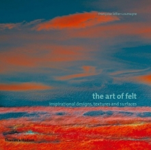 Cover art for The Art of Felt: Inspirational Designs, Textures, and Surfaces