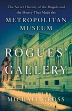 Cover art for Rogues' Gallery The Secret History of the Moguls and the Money that Made the Metropolitan Museum