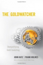 Cover art for The Goldwatcher: Demystifying Gold Investing