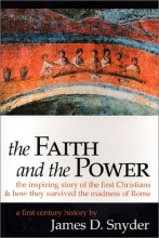Cover art for The Faith and the Power: The Inspiring Story of the First Christians and How They Survived the Madness of Rome