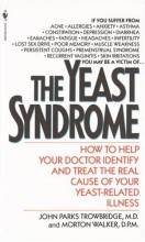 Cover art for The Yeast Syndrome: How to Help Your Doctor Identify & Treat the Real Cause of Your Yeast-Related  Illness