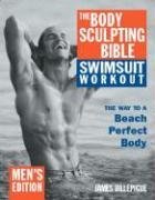 Cover art for The Body Sculpting Bible Swimsuit Workout: The Way to a Beach Perfect Body: Men's Edition