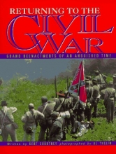 Cover art for Returning to the Civil War: Grand Reenactments of an Anguished Time
