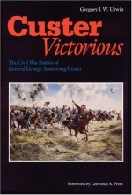 Cover art for Custer Victorious: The Civil War Battles of General George Armstrong Custer