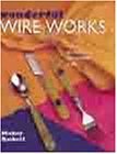 Cover art for Wonderful Wire Works: An Easy Decorative Craft