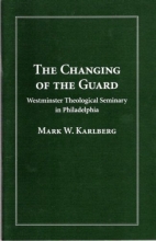 Cover art for The changing of the guard: Westminster Theological Seminary in Philadelphia (Trinity Review)