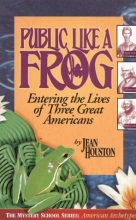 Cover art for Public Like a Frog: Entering the Lives of Three Great Americans (Emily Dickinson, Thomas Jefferson, Helen Keller)