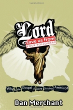 Cover art for Lord, Save Us From Your Followers: Why is the Gospel of Love Dividing America?