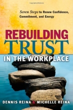 Cover art for Rebuilding Trust in the Workplace: Seven Steps to Renew Confidence, Commitment, and Energy