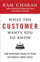 Cover art for What the Customer Wants You to Know: How Everybody Needs to Think Differently About Sales
