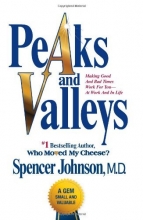 Cover art for Peaks and Valleys: Making Good And Bad Times Work For You--At Work And In Life