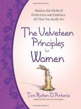 Cover art for The Velveteen Principles for Women: How to Shatter the Myth of Perfection and Embrace All That You Really Are