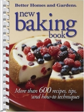 Cover art for New Baking Book: More than 600 Recipes, Tips, and How-to Techniques (Better Homes & Gardens)