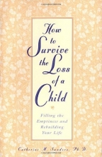 Cover art for How to Survive the Loss of a Child: Filling the Emptiness and Rebuilding Your Life