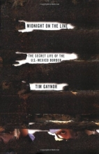 Cover art for Midnight on the Line: The Secret Life of the U.S.-Mexico Border