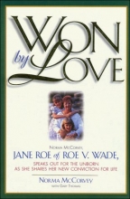 Cover art for Won by Love: Norma McCorvey, Jane Roe of Roe V. Wade, Speaks Out for the Unborn As She Shares Her New Conviction for Life