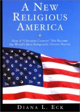 Cover art for A New Religious America: How a "Christian Country" Has Become the World's Most Religiously Diverse Nation