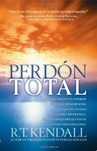 Cover art for Perdon Total: Cuando todo en tu interior quiere guardar rencor, senalar con un dedo acusador y recordar el dolor, Dios quiere que hagas a un lado todas esas cosas (Spanish Edition)