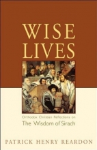 Cover art for Wise Lives: Orthodox Christian Reflections on the Wisdom of Sirach