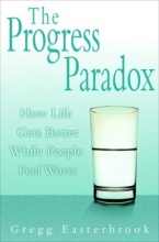 Cover art for The Progress Paradox: How Life Gets Better While People Feel Worse