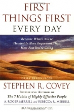 Cover art for First Things First Every Day: Daily Reflections- Because Where You're Headed Is More Important Than How Fast You Get There