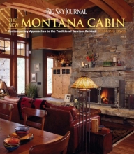 Cover art for Big Sky Journal: The New Montana Cabin: Contemporary Approaches to the Traditional Western Retreat