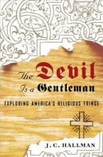 Cover art for The Devil Is a Gentleman: Exploring America's Religious Fringe
