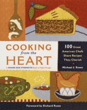 Cover art for Cooking from the Heart: 100 Great American Chefs Share Recipes They Cherish
