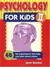 Cover art for Psychology for Kids II: 40 Fun Experiments That Help You Learn about Others (Self-Help for Kids Series)