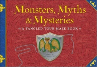 Cover art for Monsters, Myths & Mysteries: A Tangled Tour Maze Book