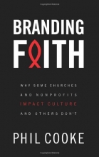 Cover art for Branding Faith: Why Some Churches and Nonprofits Impact Culture and Others Don't
