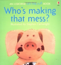 Cover art for Who's Making That Mess? (Lift the Flap)