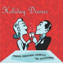 Cover art for Holiday Dinner: Smooth Christmas Favorites For Entertaining