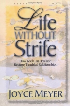 Cover art for Life Without Strife: How God Can Heal and Restore Troubled Relationships