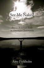 Cover art for See Me Naked: Stories of Sexual Exile in American Christianity